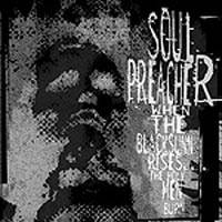 Soulpreacher : When The Black Sunn Rises...The Holy Men Burn
